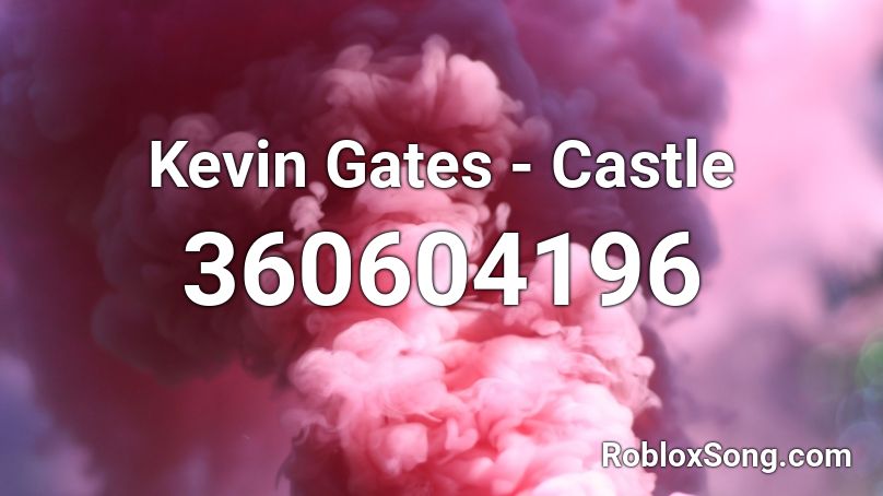 Kevin Gates - Castle Roblox ID