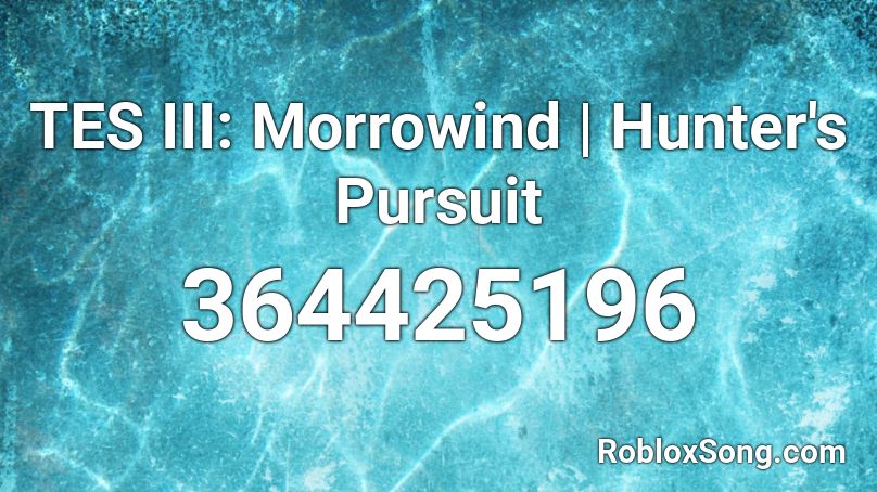 TES III: Morrowind | Hunter's Pursuit Roblox ID