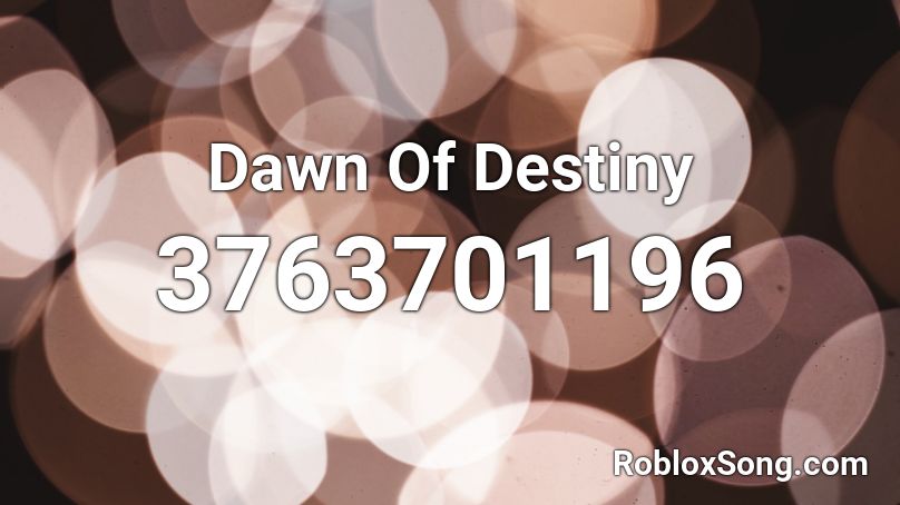 Dawn Of Destiny Roblox ID