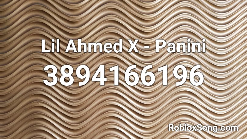 Lil Ahmed X - Panini Roblox ID