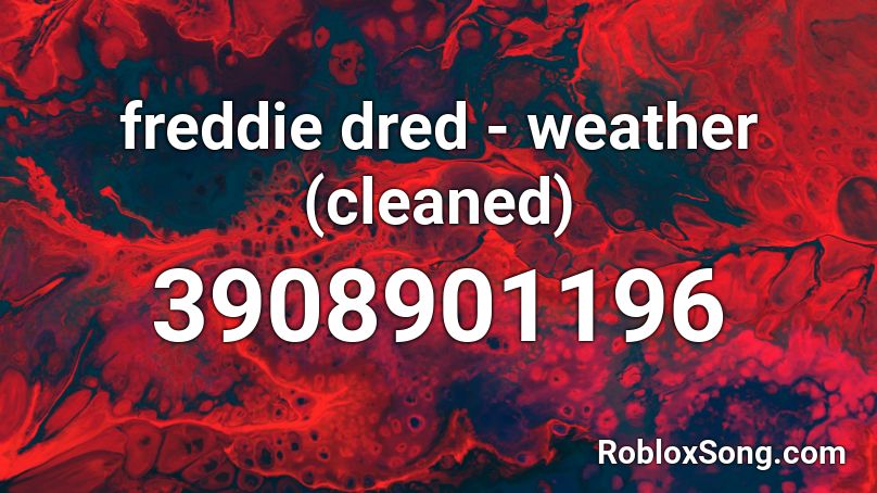 freddie dred - weather (cleaned) Roblox ID