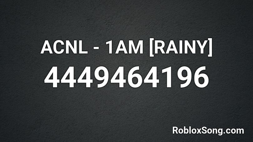 ACNL - 1AM [RAINY] Roblox ID