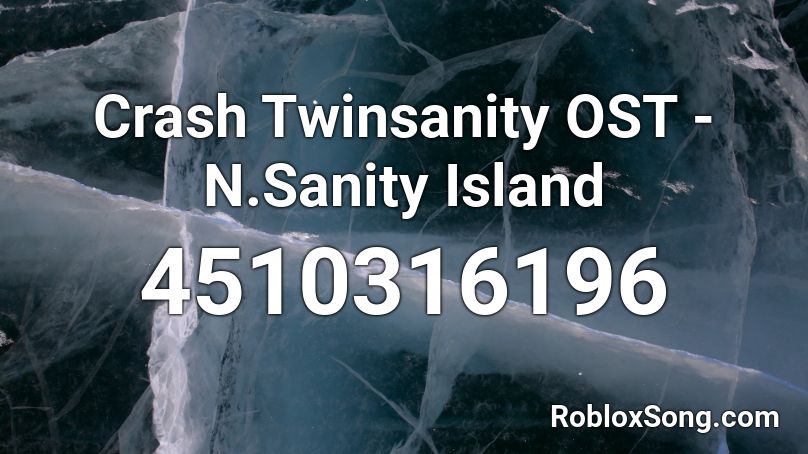 Crash Twinsanity OST - N.Sanity Island Roblox ID