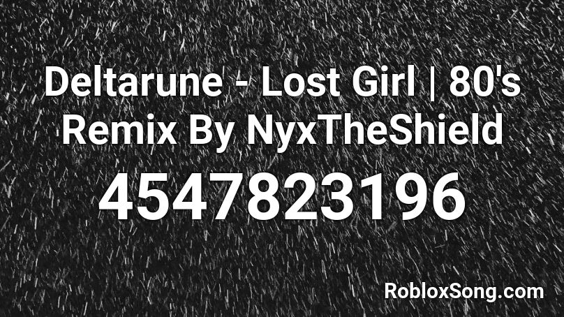 Deltarune - Lost Girl | 80's Remix By NyxTheShield Roblox ID