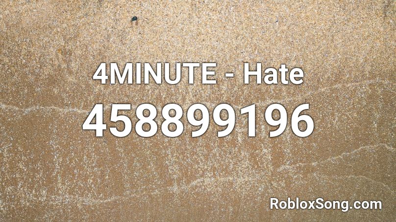 4MINUTE - Hate Roblox ID