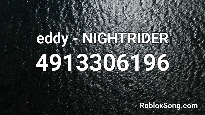 eddy - NIGHTRIDER Roblox ID