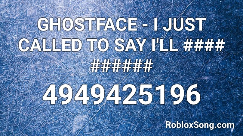 Ghostface I Just Called To Say I Ll Roblox Id Roblox Music Codes - roblox ghost face