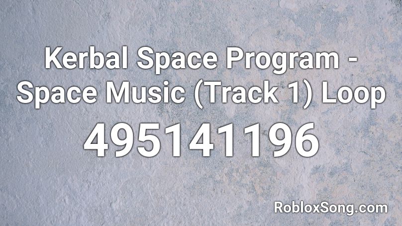 Kerbal Space Program - Space Music (Track 1) Loop Roblox ID