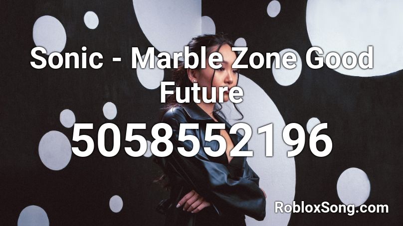 Sonic - Marble Zone Good Future Roblox ID
