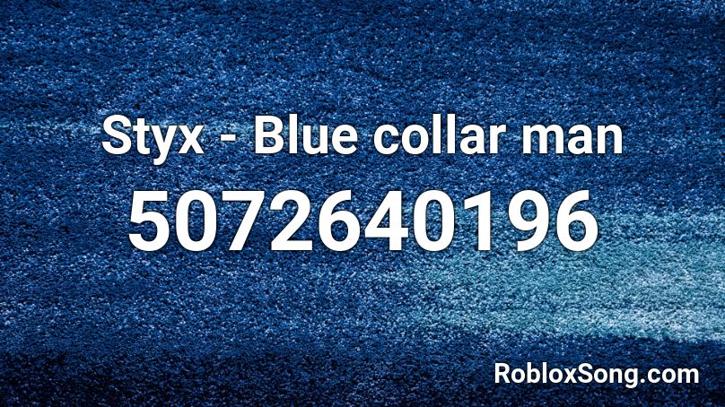 Styx - Blue collar man Roblox ID