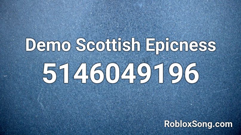 Demo Scottish Epicness Roblox ID