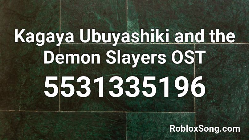 Kagaya Ubuyashiki and the Demon Slayers OST Roblox ID