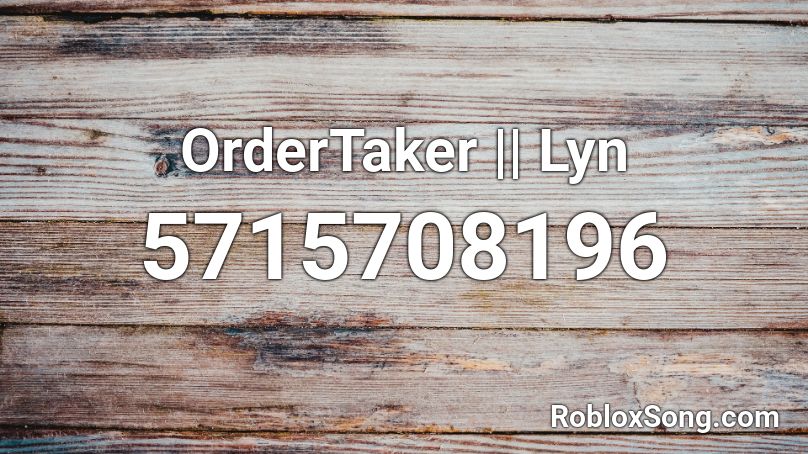 OrderTaker || Lyn Roblox ID