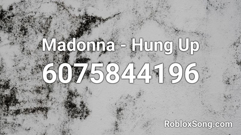 Madonna - Hung Up Roblox ID