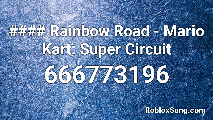 #### Rainbow Road - Mario Kart: Super Circuit Roblox ID