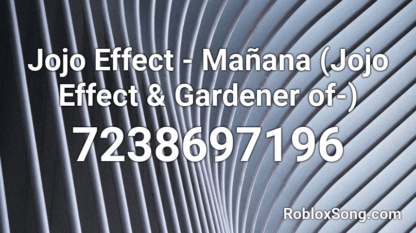 Jojo Effect - Mañana (Jojo Effect & Gardener of-) Roblox ID