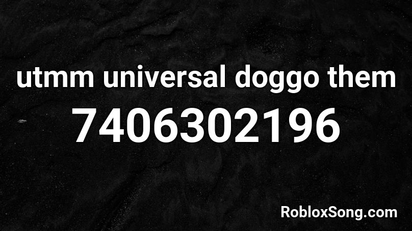 utmm universal doggo theme Roblox ID