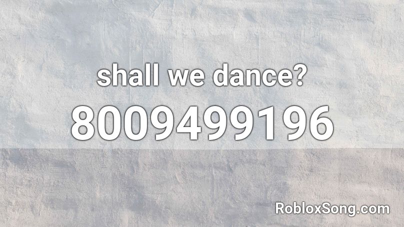 shall we dance? Roblox ID