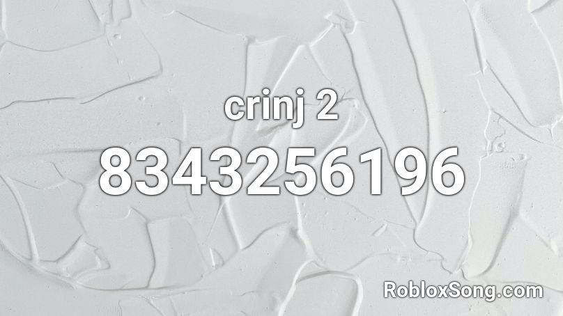 crinj 2 Roblox ID