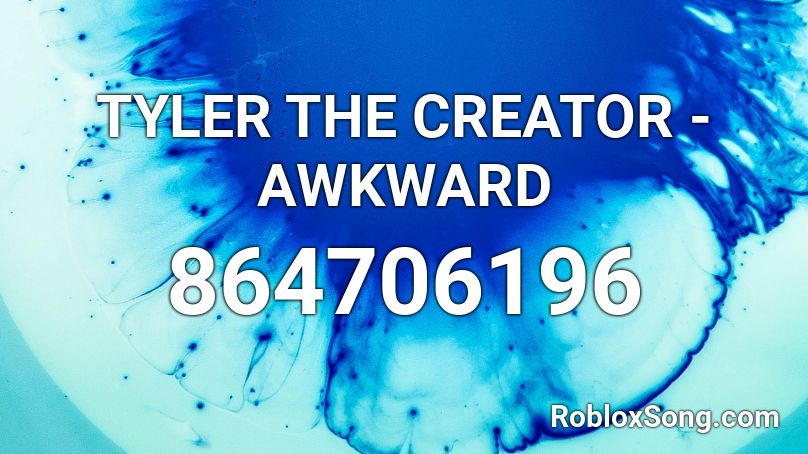 TYLER THE CREATOR - AWKWARD Roblox ID