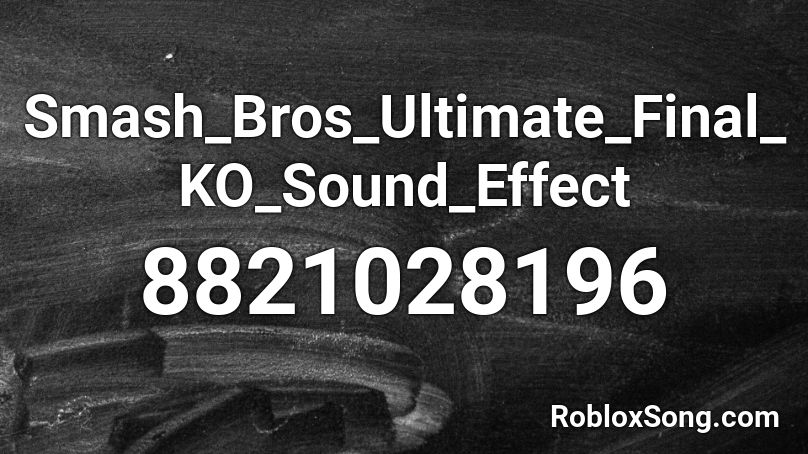 Smash_Bros_Ultimate_Final_KO_Sound_Effect Roblox ID