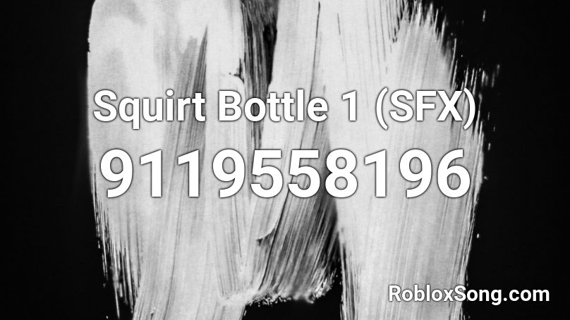 Squirt Bottle 1 (SFX) Roblox ID