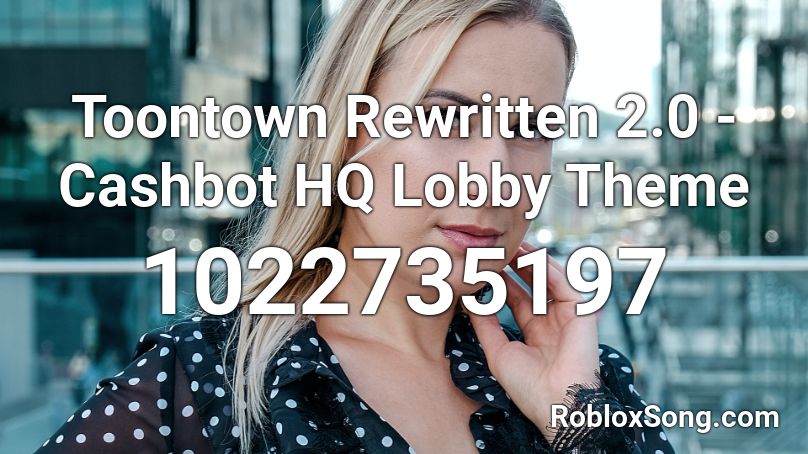Toontown Rewritten 2.0 - Cashbot HQ Lobby Theme Roblox ID