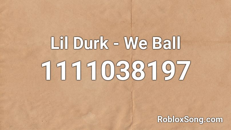 Lil Durk - We Ball Roblox ID