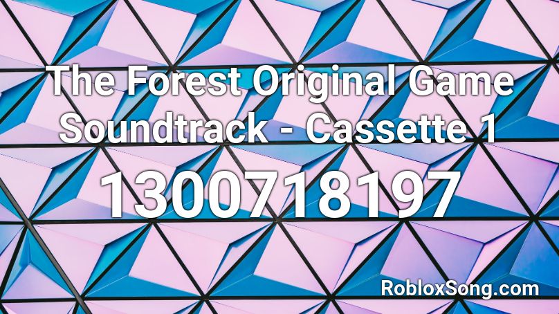 The Forest Original Game Soundtrack - Cassette 1 Roblox ID