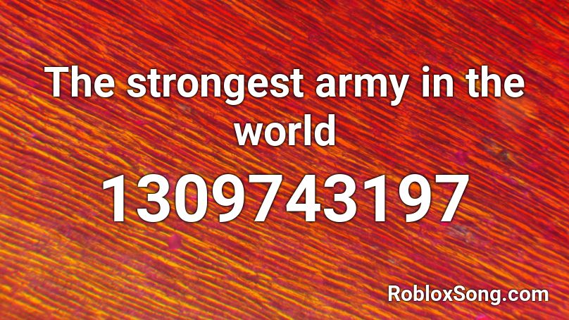 The strongest army in the world Roblox ID