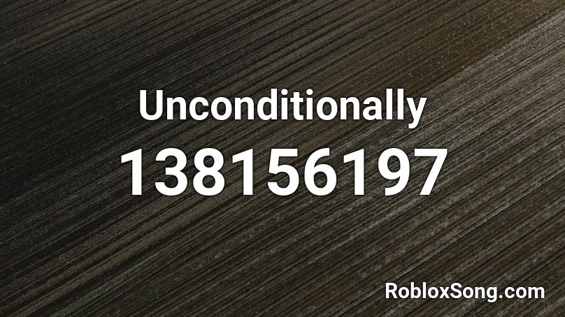 Unconditionally Roblox ID