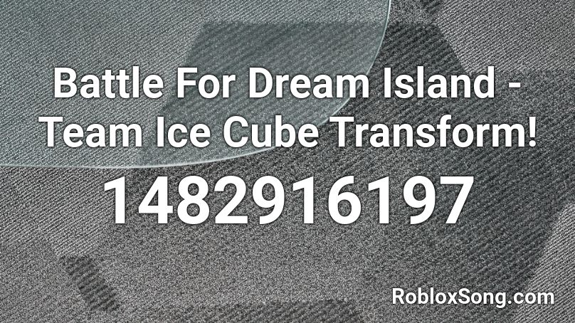 Battle For Dream Island - Team Ice Cube Transform! Roblox ID