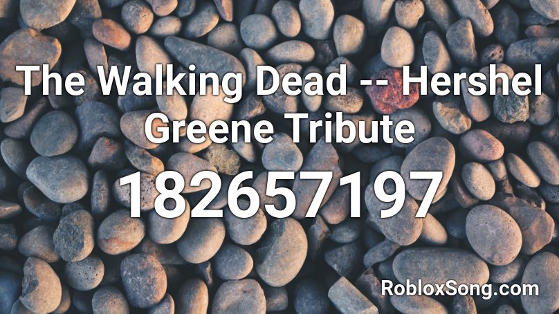 The Walking Dead -- Hershel Greene Tribute  Roblox ID