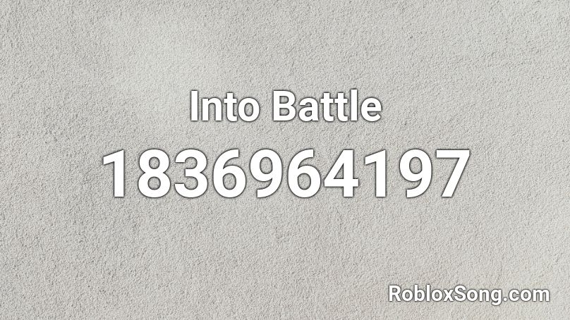 Into Battle Roblox ID