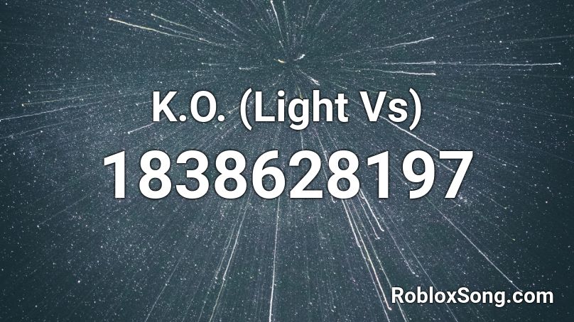K.O. (Light Vs) Roblox ID