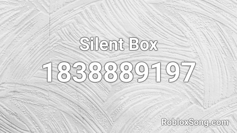 Silent Box Roblox ID