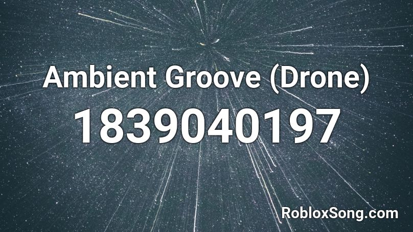 Ambient Groove (Drone) Roblox ID