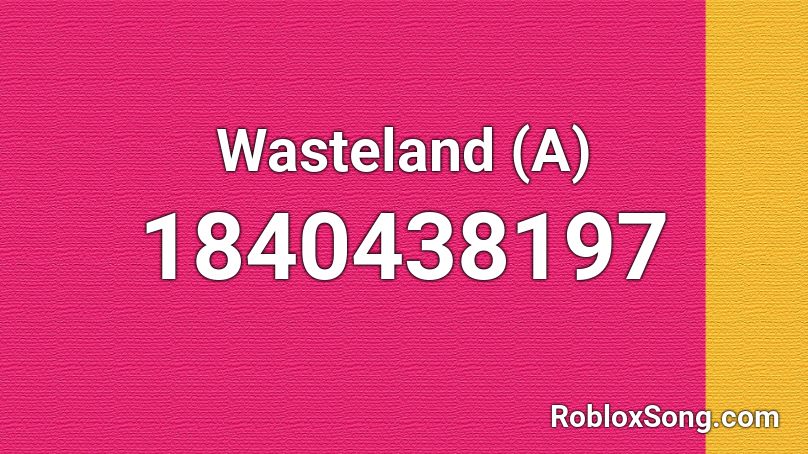 Wasteland (A) Roblox ID