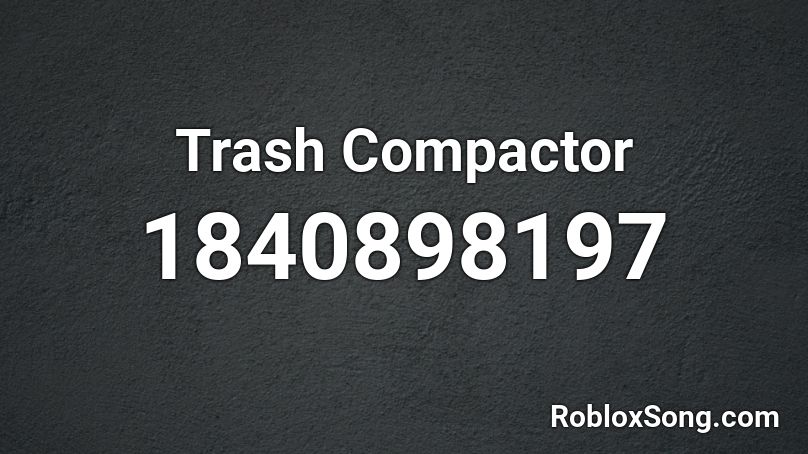 Trash Compactor Roblox ID