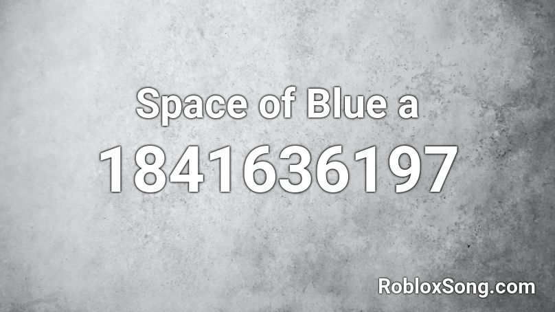 Space of Blue a Roblox ID