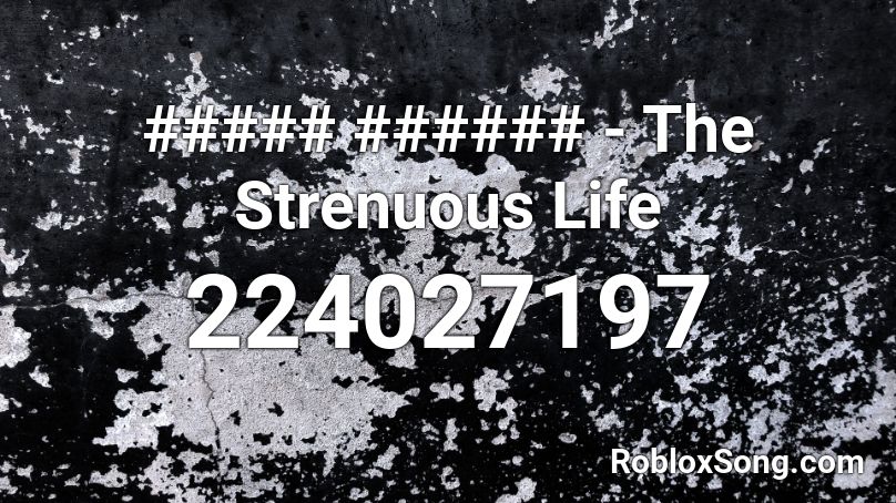 ##### ###### - The Strenuous Life Roblox ID