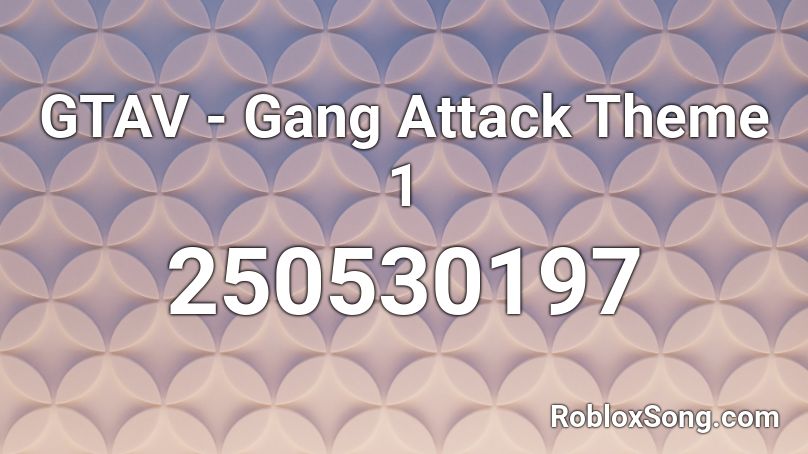 GTAV - Gang Attack Theme 1 Roblox ID