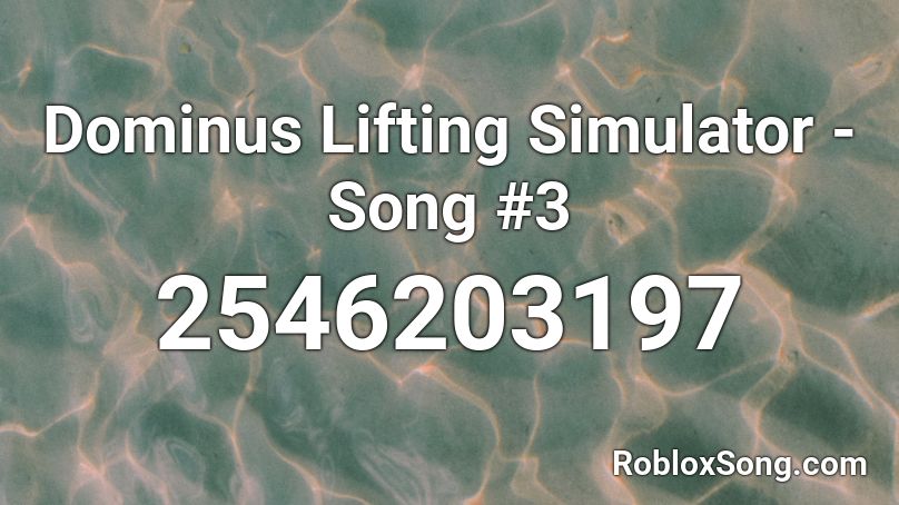 Dominus Lifting Simulator - Song #3 Roblox ID