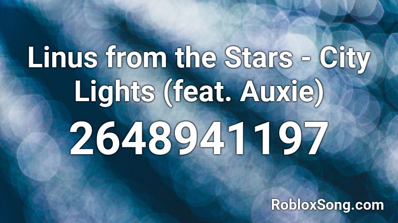 Linus From The Stars City Lights Feat Auxie Roblox Id Roblox Music Codes - roblox city lights