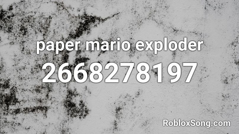 paper mario exploder Roblox ID