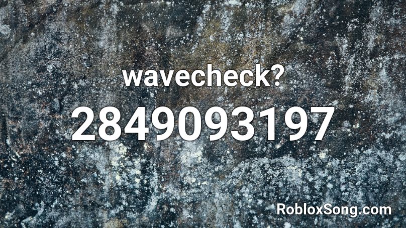 wavecheck? Roblox ID