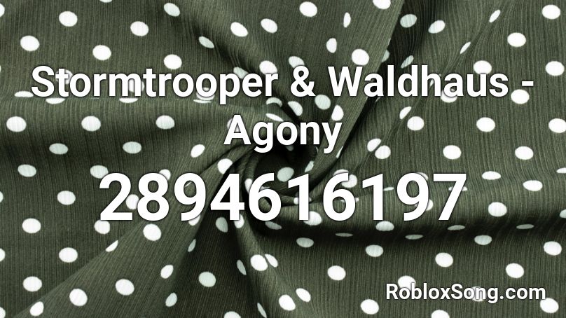 Stormtrooper & Waldhaus - Agony Roblox ID