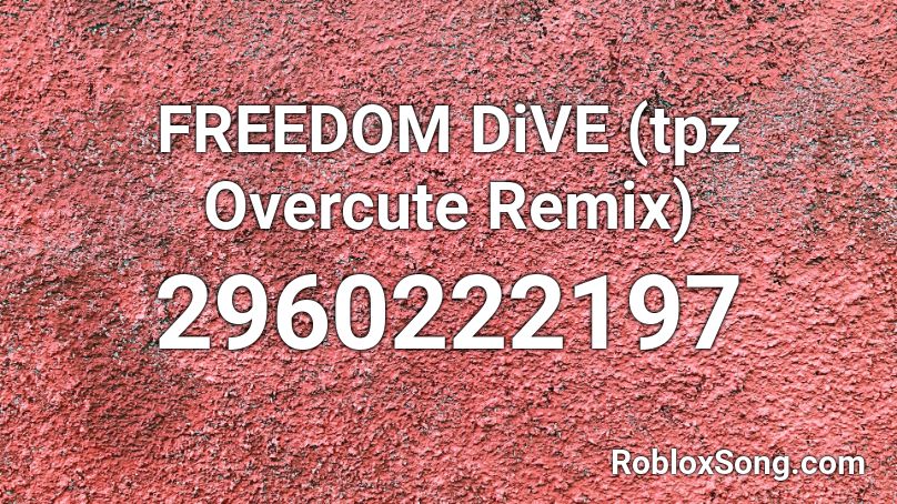 FREEDOM DiVE (tpz Overcute Remix) Roblox ID