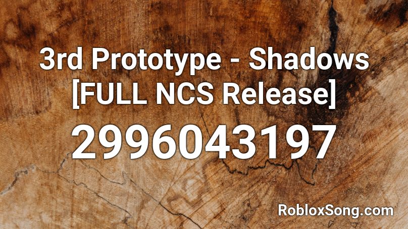 3rd Prototype - Shadows [FULL NCS Release] Roblox ID
