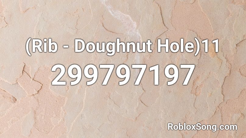 (Rib - Doughnut Hole)11 Roblox ID